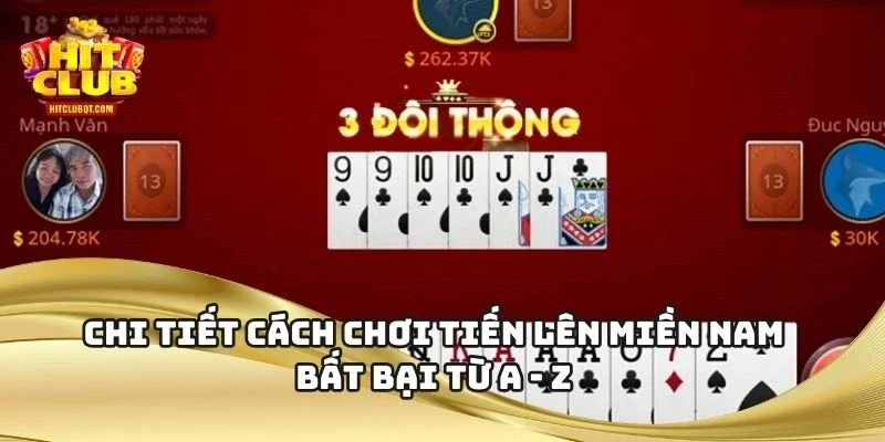 Chi Tiết Cách Chơi Tiến Lên Miền Nam Bất Bại Từ A - Z