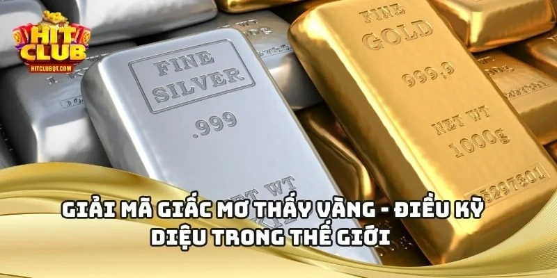 Giải Mã Giấc Mơ Thấy Vàng - Điều Kỳ Diệu Trong Thế Giới