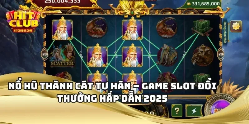 Nổ Hũ Thành Cát Tư Hãn – Game Slot Đổi Thưởng Hấp Dẫn 2025